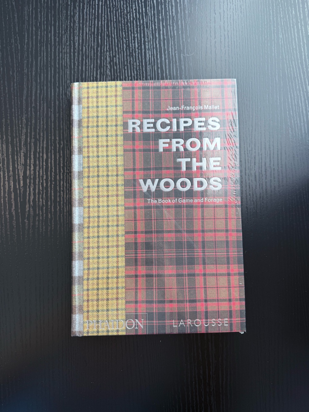 Recipes from the Woods: The Book of Game & Forage by Jean-François Mallet